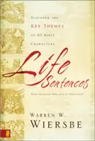 Propoziții de viață: Descoperiți temele-cheie ale 63 de personaje biblice - Life Sentences: Discover the Key Themes of 63 Bible Characters