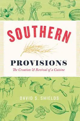Southern Provisions: Crearea și renașterea unei bucătării: The Creation and Revival of a Cuisine - Southern Provisions: The Creation and Revival of a Cuisine