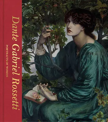 Dante Gabriel Rossetti: Portrete de femei - Dante Gabriel Rossetti: Portraits of Women