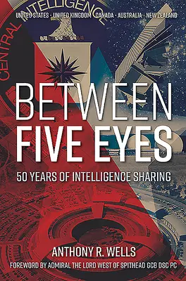 Între cinci ochi: 50 de ani de schimb de informații - Between Five Eyes: 50 Years of Intelligence Sharing