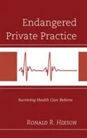 Practică privată în pericol: Supraviețuirea reformei sistemului de sănătate - Endangered Private Practice: Surviving Health Care Reform
