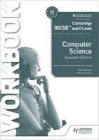 Cambridge Igcse și O Level Computer Science Computer Systems Workbook - Cambridge Igcse and O Level Computer Science Computer Systems Workbook