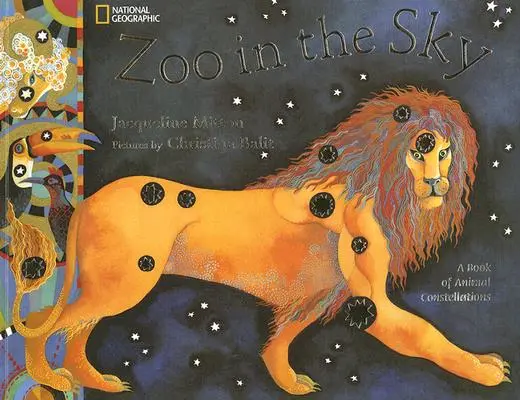 Zoo in the Sky: O carte a constelațiilor animalelor - Zoo in the Sky: A Book of Animal Constellations