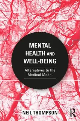Sănătatea mintală și bunăstarea: Alternative la modelul medical - Mental Health and Well-Being: Alternatives to the Medical Model