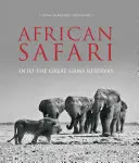 Safari în Africa: În marile rezervații cinegetice - African Safari: Into the Great Game Reserves