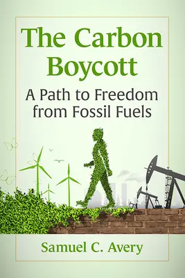 Boicotul carbonului: O cale spre eliberarea de combustibilii fosili - Carbon Boycott: A Path to Freedom from Fossil Fuels