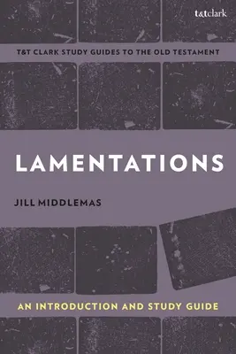 Lamentații: O introducere și un ghid de studiu - Lamentations: An Introduction and Study Guide