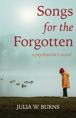 Cântece pentru cei uitați: dosarul unui psihiatru - Songs for the Forgotten: a psychiatrist's record