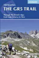 Trekking pe traseul GR5: Prin Alpii Francezi: De la Lacul Geneva la Nisa - Trekking the GR5 Trail: Through the French Alps: From Lake Geneva to Nice