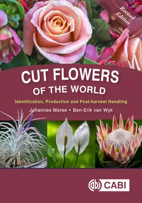 Cut Flowers of the World: Identificare, producție și manipulare după recoltare - Cut Flowers of the World: Identification, Production and Post-Harvest Handling