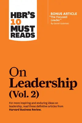 Hbr's 10 Must Reads on Leadership, Vol. 2 (cu articolul bonus The Focused Leader, de Daniel Goleman) - Hbr's 10 Must Reads on Leadership, Vol. 2 (with Bonus Article the Focused Leader by Daniel Goleman)