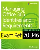 Exam Ref 70-346 Gestionarea identităților și cerințelor Office 365 - Exam Ref 70-346 Managing Office 365 Identities and Requirements
