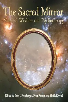 Oglinda sacră: Înțelepciunea non-duală și psihoterapia - Sacred Mirror: Nondual Wisdom and Psychotherapy