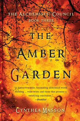 Grădina de chihlimbar: Consiliul Alchimiștilor, Cartea 3 - The Amber Garden: The Alchemists' Council, Book 3