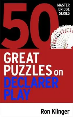 50 de puzzle-uri grozave despre jocul cu Declarer - 50 Great Puzzles on Declarer Play