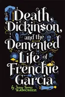 Moartea, Dickinson și viața dementă a lui Frenchie Garcia - Death, Dickinson, and the Demented Life of Frenchie Garcia