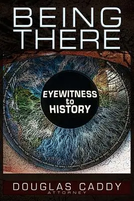 Being There: Martor ocular la istorie - Being There: Eye Witness to History