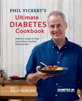 Cartea de bucate Phil Vickery's Ultimate Diabetes Cookbook - susținută de Diabetes UK - Phil Vickery's Ultimate Diabetes Cookbook - Supported by Diabetes UK