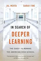 În căutarea unei învățări mai profunde: Căutarea de a reface liceul american - In Search of Deeper Learning: The Quest to Remake the American High School