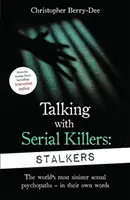Vorbind cu ucigașii în serie: Stalkers - De la autorul nr. 1 de crime adevărate din Marea Britanie - Talking With Serial Killers: Stalkers - From the UK's No. 1 True Crime author