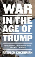 Războiul în epoca lui Trump: Înfrângerea lui Isis, căderea kurzilor, conflictul cu Iranul - War in the Age of Trump: The Defeat of Isis, the Fall of the Kurds, the Conflict with Iran