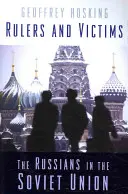 Conducători și victime: Rușii în Uniunea Sovietică - Rulers and Victims: The Russians in the Soviet Union
