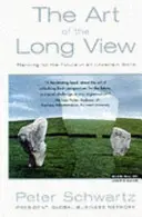 Arta viziunii pe termen lung - Planificarea pentru viitor într-o lume incertă - Art of the Long View - Planning for the Future in an Uncertain World