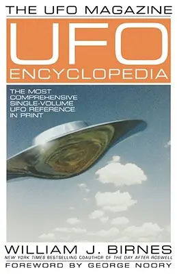 UFO Magazine UFO Encyclopedia: Cel mai cuprinzător volum unic de referință privind OZN-urile tipărit - The UFO Magazine UFO Encyclopedia: The Most Compreshensive Single-Volume UFO Reference in Print