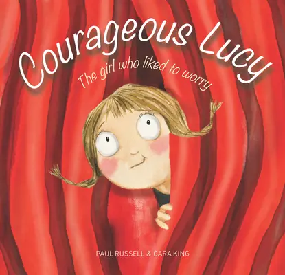 Curajoasa Lucy: Fata căreia îi plăcea să se îngrijoreze - Courageous Lucy: The Girl Who Liked to Worry