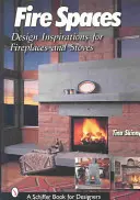 Spații de foc: Inspirații de design pentru șeminee și sobe - Fire Spaces: Design Inspirations for Fireplaces and Stoves