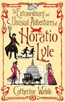 Aventurile extraordinare și neobișnuite ale lui Horatio Lyle - The Extraordinary and Unusual Adventures of Horatio Lyle