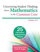 Descoperirea gândirii elevilor cu privire la matematică în Common Core, clasele 3-5: 25 de probe de evaluare formativă - Uncovering Student Thinking about Mathematics in the Common Core, Grades 3-5: 25 Formative Assessment Probes
