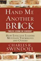 Dă-mi o altă cărămidă: Lecții atemporale despre leadership - Hand Me Another Brick: Timeless Lessons on Leadership