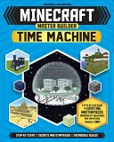 Minecraft Master Builder Time Machine (Independent & Unofficial): Un ghid pas cu pas pentru a crea capodopere inspirate de clădiri și invenții T - Minecraft Master Builder Time Machine (Independent & Unofficial): A Step-By-Step Guide to Creating Masterpieces Inspired by Buildings and Inventions T