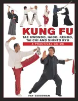 Kung Fu: Tae Kwondo, Tai Chi, Kendo, Aiado, Shinto Ryu: Un ghid practic - Kung Fu: Tae Kwondo, Tai Chi, Kendo, Aiado, Shinto Ryu: A Practical Guide