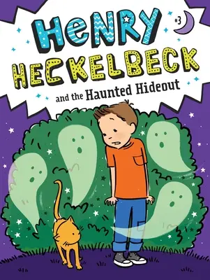 Henry Heckelbeck și ascunzătoarea bântuită, 3 - Henry Heckelbeck and the Haunted Hideout, 3