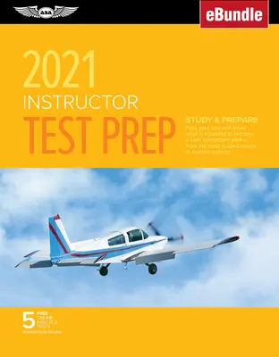 Instructor Test Prep 2021: Study & Prepare: Pass Your Test and Know What Is Essential to Become a Safe, Competent Pilot from the Most Trusted Sou
