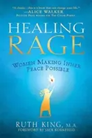 Vindecarea furiei: femeile care fac posibilă pacea interioară - Healing Rage: Women Making Inner Peace Possible
