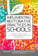 Implementarea practicilor restaurative în școli: Un ghid practic pentru transformarea comunităților școlare - Implementing Restorative Practices in Schools: A Practical Guide to Transforming School Communities