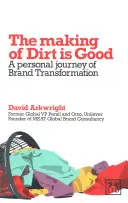 Making of Dirt Is Good: Un jurnal personal al transformării mărcii - Making of Dirt Is Good: A Personal Journal of Brand Transformation