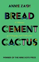 Pâine, ciment, cactus: A Memoir of Belonging and Dislocation (Memorii despre apartenență și dislocare) - Bread, Cement, Cactus: A Memoir of Belonging and Dislocation
