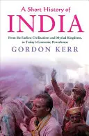 Scurtă istorie a Indiei: De la cele mai vechi civilizații și miriade de regate, la puterea economică de astăzi - A Short History of India: From the Earliest Civilisations and Myriad Kingdoms, to Today's Economic Powerhouse