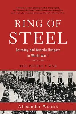 Inelul de oțel: Germania și Austria-Ungaria în Primul Război Mondial - Ring of Steel: Germany and Austria-Hungary in World War I