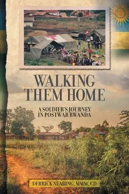 Walking Them Home: Călătoria unui soldat în Rwanda postbelică - Walking Them Home: A Soldier's Journey in Postwar Rwanda