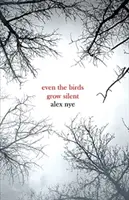 Chiar și păsările devin tăcute - Even the Birds Grow Silent