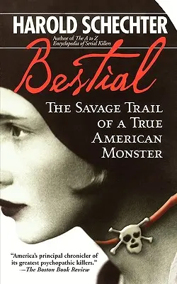 Bestial: Urmele sălbatice ale unui adevărat monstru american - Bestial: The Savage Trail of a True American Monster