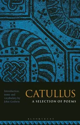Catullus: O selecție de poezii - Catullus: A Selection of Poems