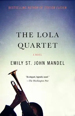 Cvartetul Lola: Un thriller de suspans - The Lola Quartet: A Suspense Thriller