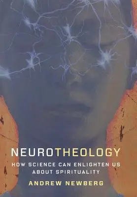 Neuroteologie: Cum ne poate lumina știința despre spiritualitate - Neurotheology: How Science Can Enlighten Us about Spirituality