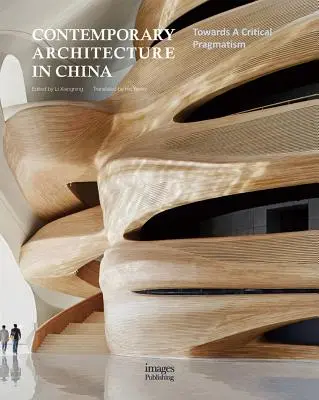 Arhitectura contemporană în China: Către un pragmatism critic - Contemporary Architecture in China: Towards a Critical Pragmatism